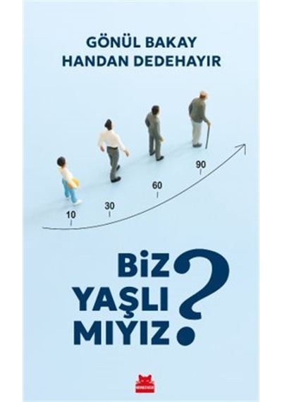 Biz Yaşlı Mıyız / Gönül Bakay
