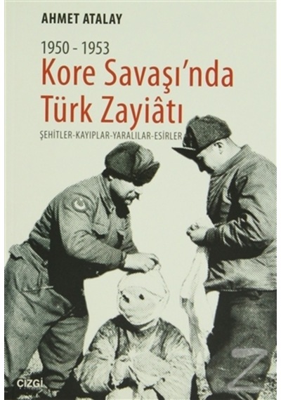Kore Savaşın'Nda Türk Zayiatı 1950 1953/Ahmet Atalay