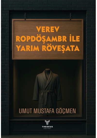Verev Ropdöşambr İle Yarım Röveşata - Umut Mustafa Göçmen - Theseus Yayınevi