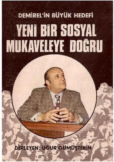 Demirel' İn Büyük Hedefi Yeni Bir Sosyal Mukaveleye Doğru
