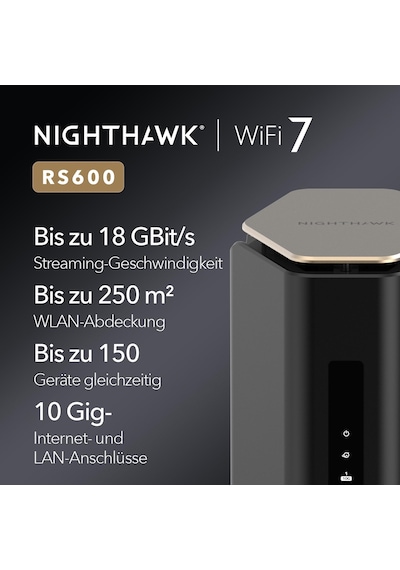 Netgear Nighthawk Tri-band Wifi 7 Router Rs600 - Güvenlik Özellikleri, Be18000 Wifi Hızı 18gbps'ye Kadar - 10 Gig İnternet Bağlantı Noktası - 250 M2'ye Kadar Ve 150 Cihazı Kapsar Netgear Nighthawk Tri-band Wifi 7 Router Rs600 - Güvenlik Özellikleri, Be18000 Wifi Hızı 18gbps'ye Kadar - 10 Gig İnternet Bağlantı Noktası - 250 M2'ye Kadar Ve 150 Cihazı Kapsar