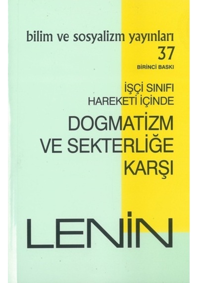Dogmatizm ve Sekterliğe Karşı-İşçi Sınıfı Hareketi İçinde - I. Lenin - Bilim ve Sosyalizm Yayınları