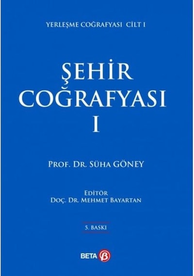Şehir Coğrafyası 1 - Süha Göney - Beta Yayınları