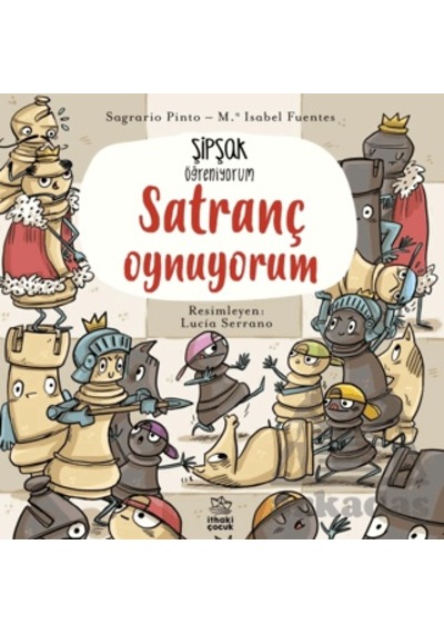 Şipşak Öğreniyorum - Satranç Oynuyorum İthaki Çocuk Yayınları