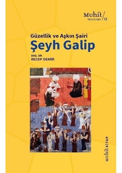 Güzellik ve Aşkın Şairi Şeyh Galip - Recep Demir - Muhit Kitap