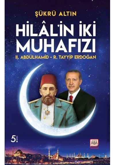 Hilal İn İki Muhafızı - Iı. Abdülhamid R. Tayyip Erdoğan