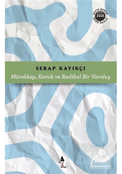 Mürekkep, Kemik Ve Radikal Bir Varoluş / Serap Kayıkçı