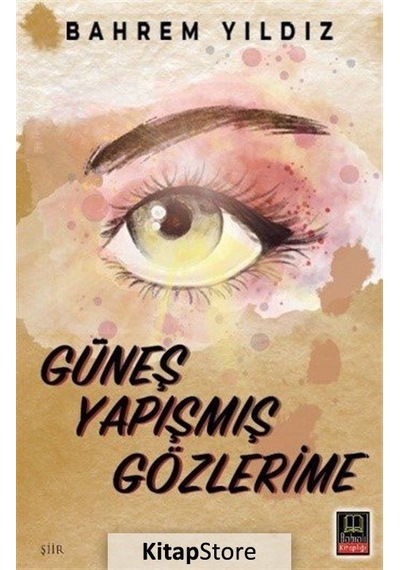 Güneş Yapışmış Gözlerine - Bahrem Yıldız - Babıali Kitaplığı