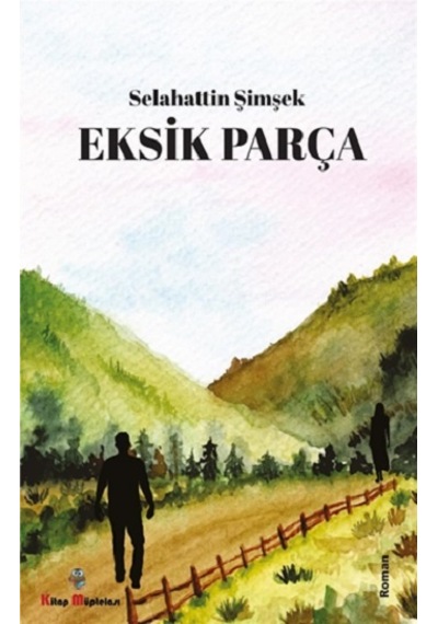 Eksik Parça - Kitap Müptelası Yayınları - Selahattin Şimşek