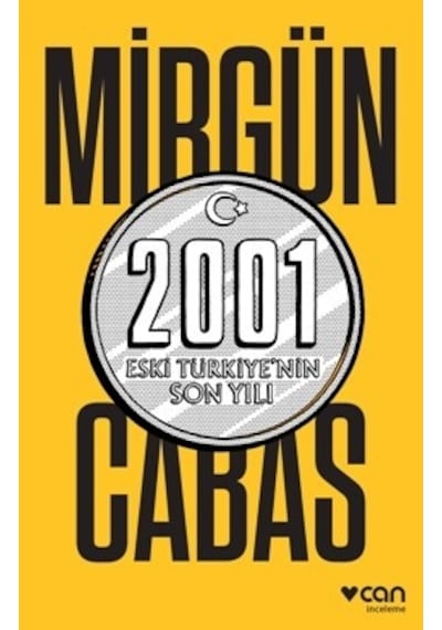 2001 Eski Türkiye'nin Son Yılı - Mirgün Cabas - Can Yayınları
