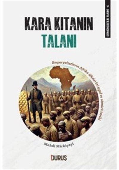 Sömürgecilik Tarihi 6 : Kara Kıtanın Talanı / Mehdi Mirkiyayi
