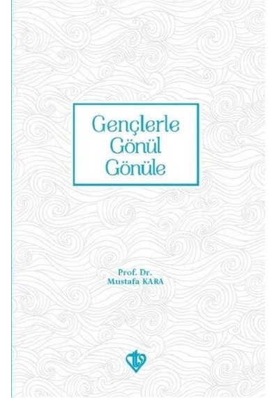Gençlerle Gönül Gönüle  - Mustafa Kara  - Türkiye Diyanet Vakfı Yayınları