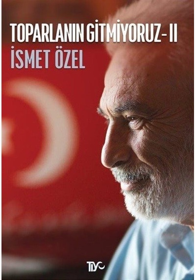 Toparlanın Gitmiyoruz - 2 - İsmet Özel - Tiyo Yayınları