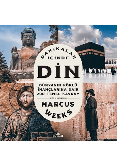 Dakikalar İçinde Din - Dünyanın Köklü İnançlarına Dair 200 Temel Kavram - Marcus Weeks - Kronik Kitap