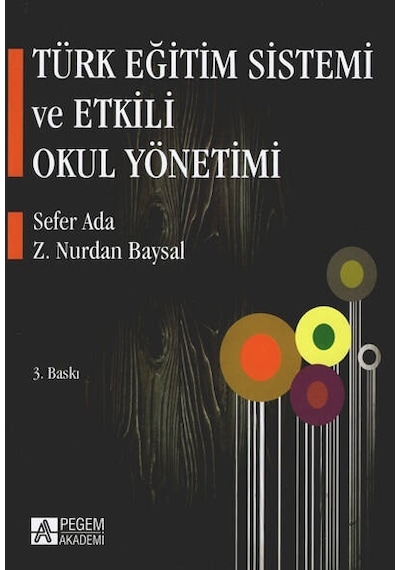 Türk Eğitim Sistemi ve Etkili Okul Yönetimi - Z. Nurdan Baysal -  Sefer Ada - Pegem Akademi Yayıncılık