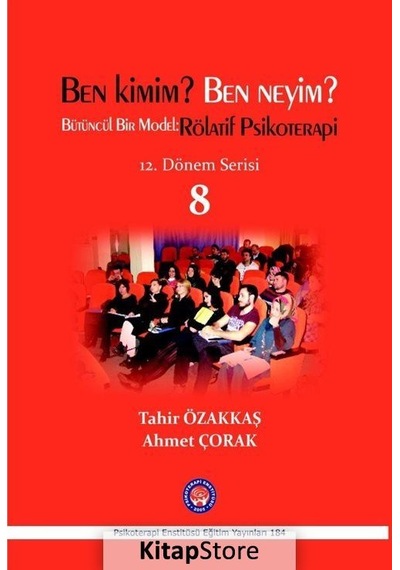 Ben Kimim? Ben Neyim? Bütüncül Bir Model-Rölatif Psikoterapi-12. Dönem Serisi 8 - Tahir Özakkaş -  Ahmet Çorak - Psikoterapi Enstitüsü