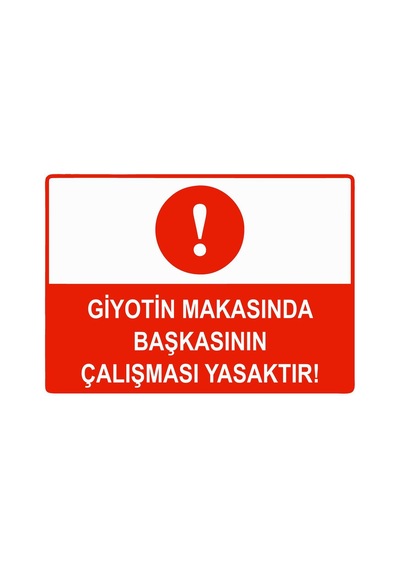Giyotin Makasında Başkasının Çalışması Yasaktır İsg Uyarı Levhası Pvc A3 30x42 Cm