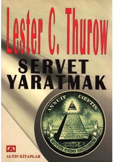 Servet Yaratmak Lester C. Thurow