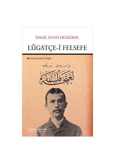 Lgatçe-i Felsefe - Felsefe Terimleri Sözlüğü - İsmail Fenni Ertuğrul - Çizgi Kitabevi