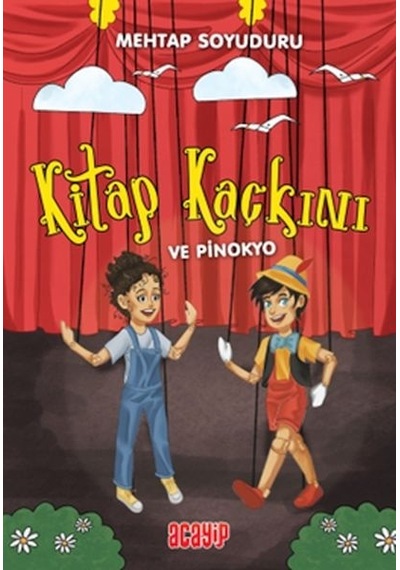 Kitap Kaçkını ve Pinokyo - Mehtap Soyuduru Çiçek - Acayip