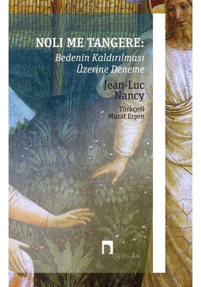 Noli Me Tangere: Bedenin Kaldırılması Üzerine Deneme / Jean-Lu... 9786257005548