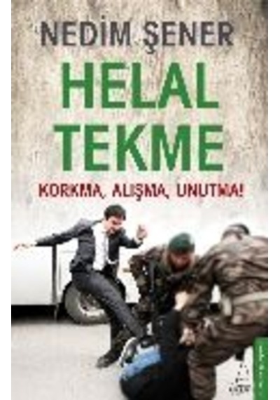 Helal Tekme Korkma Alışma Unutma Nedim Şener