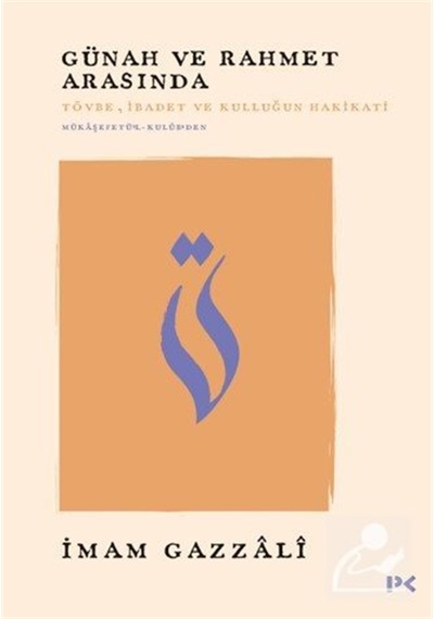 Günah Ve Rahmet Arasında & Tövbe, İbadet Ve Kulluğun Hakikati ...