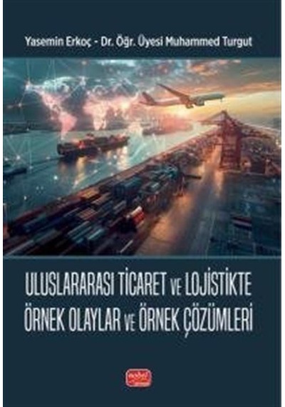 Uluslararası Ticaret Ve Lojistikte Örnek Olaylar Ve Örnek Çözü...