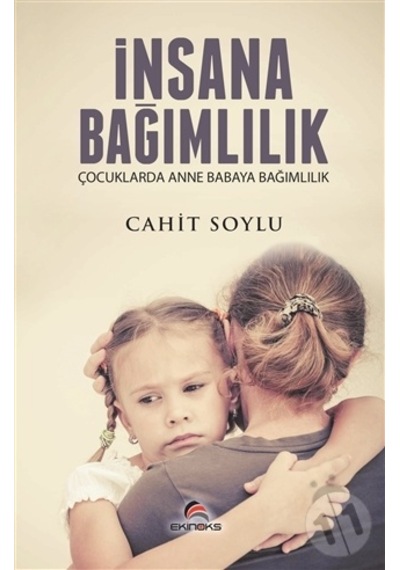 İnsana Bağımlılık - Cahit Soylu - Ekinoks