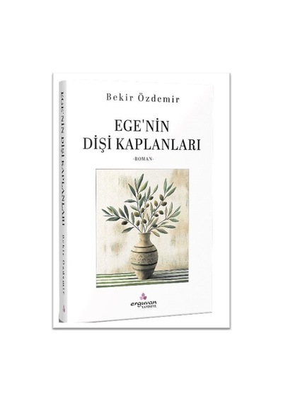 Ege'nin Dişi Kaplanları / Bekir Özdemir