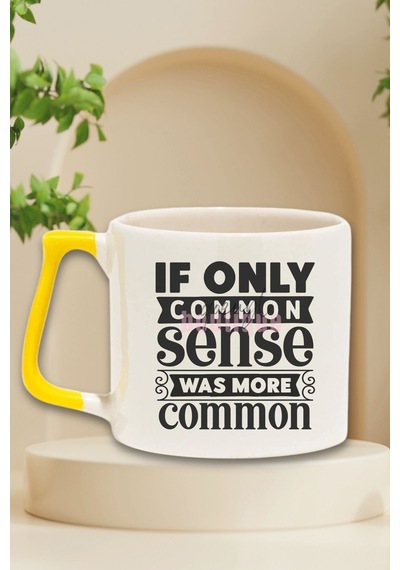 If Only Common Sense Was More Common Yazılı Komik Söz Hediyelik Kulplu Kupa Bardak Sarı