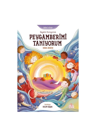 Peygamberimi Tanıyorum - Hayalini Kuruyorum-İkinci Kitap - Esra Aksoy - Nesil Çocuk Yayınları