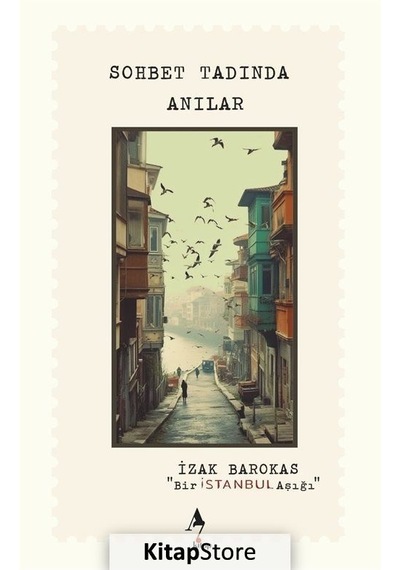 Sohbet Tadında Anılar: Bir İstanbul Aşığı - İzak Barokas - A7 Kitap