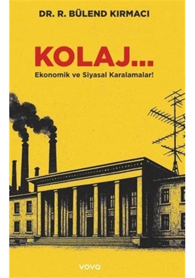 Kolaj... Ekonomik Ve Siyasal Karalamalar / Dr. R. .bülend Kırmacı