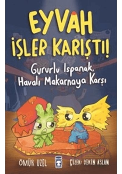 Eyvah İşler Karıştı - Gururlu Ispanak, Havalı Makarnaya Karşı
