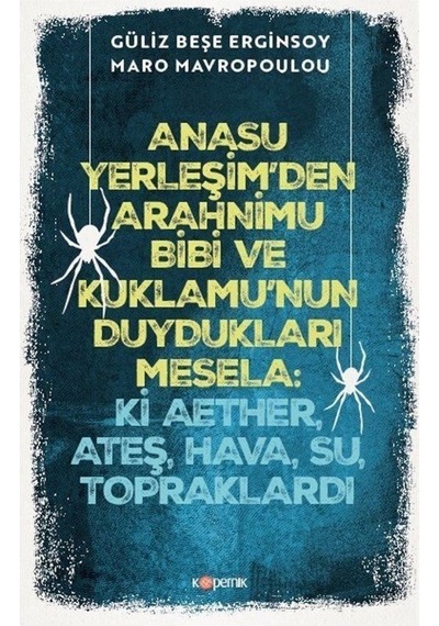 Anasu Yerleşim'den Arahnimu Bibi ve Kuklamu'nun Duydukları Mesela: Ki Aether Ateş Hava Su - Güliz Beşe Erginsoy İnceleme 43831459