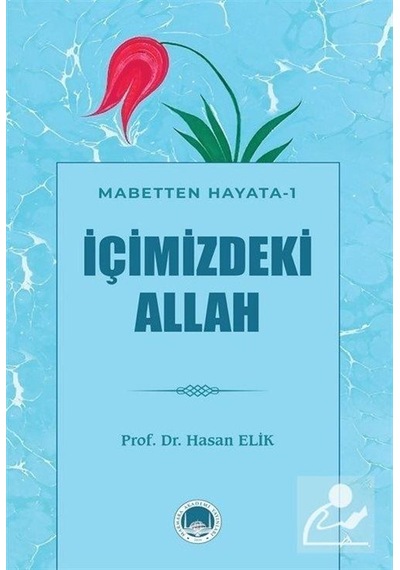 İçimizdeki Allah  - Mabetten Hayata 1  - Hasan Elik  - Marmara Akademi Yayınları