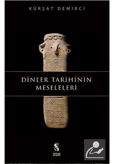 Dinler Tarihinin Meseleleri - Kürşat Demirci - İnsan Yayınları