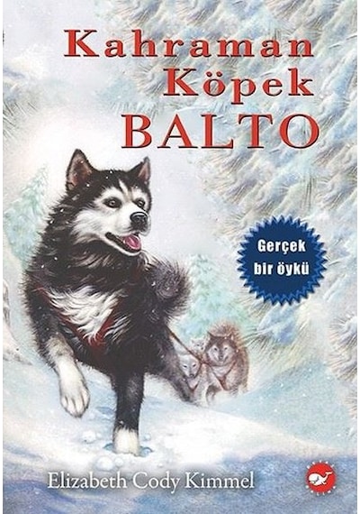 Kahraman Köpek Balto - Elizabeth Cody Kimmel - Beyaz Balina Yayınları