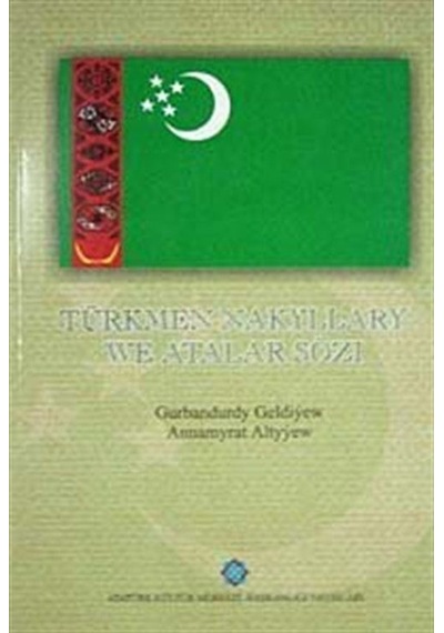 Türkmen Nakyllary We Atalar Sözı / Gurbandurdy Geldiyew