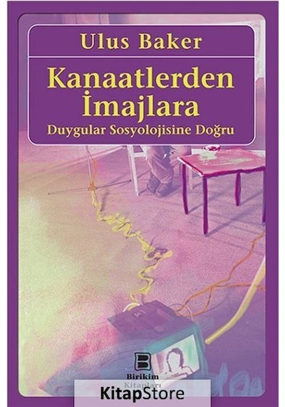 Kanaatlerden İmajlara / Ulus Baker