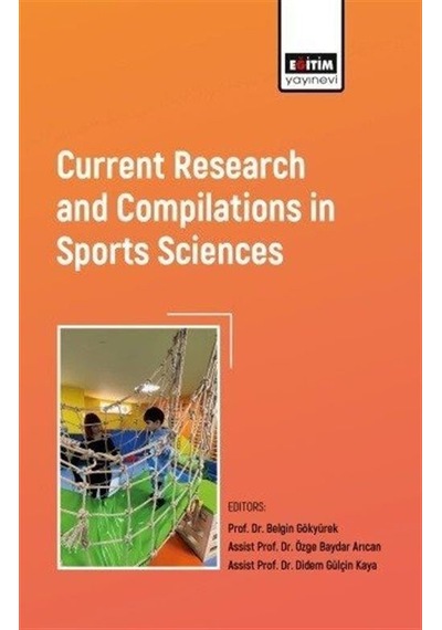 Current Research and Compilations in Sports Sciences- Eğitim Yayınevi