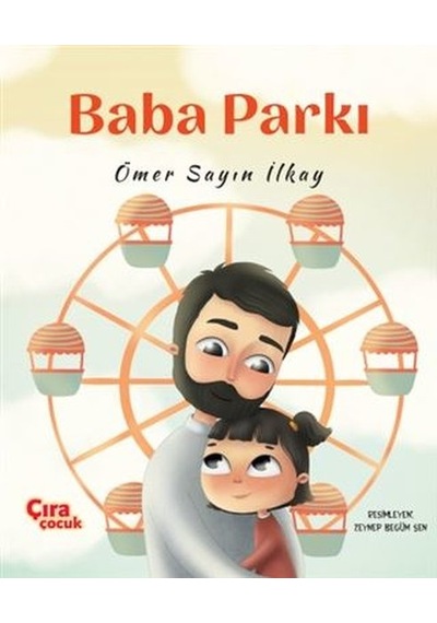Baba Parkı - Ömer Sayın İlkay - Çıra Çocuk Yayınları