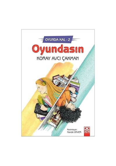 Oyundasın - Oyunda Kal 2 / Koray Avcı Çakman / Altın Kitaplar / 9789752126237