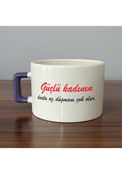 Güçlü Kadının Dostu Az, Düşmanı Çok Olur Baskılı Kadınlar Günü Mor Kulplu C Fincan