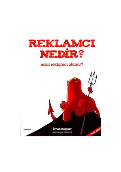 Reklamcı Nedir ? Nasıl Reklamcı Olunur ? - İlyas Başsoy - Literatür Yayıncılık
