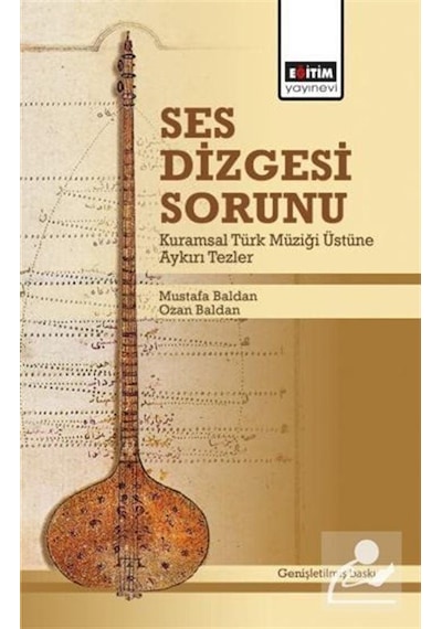 Ses Dizgesi Sorunu & Kuramsal Türk Müziği Üstüne Aykırı Tezler...