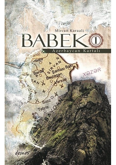 Babek 1 - Azerbaycan Kartalı - Mircan Karaalı - Demos Yayınları