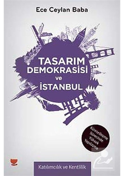 Tasarım Demokrasisi ve İstanbul / Ece Ceyhan Baba