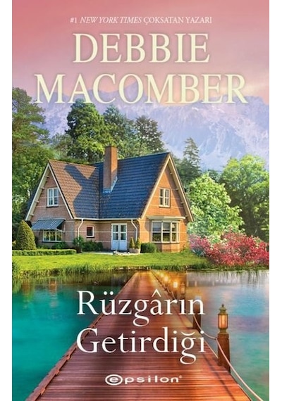 Rüzgarın Getirdiği - Debbie Macomber - Epsilon Yayınevi
